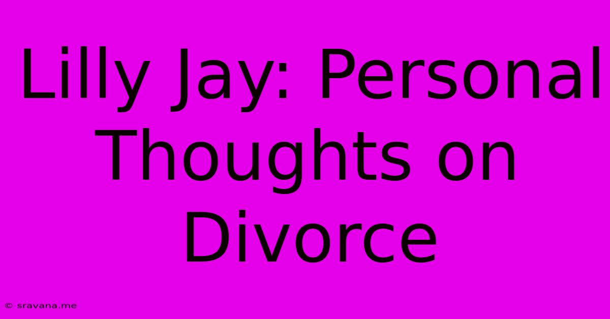 Lilly Jay: Personal Thoughts On Divorce