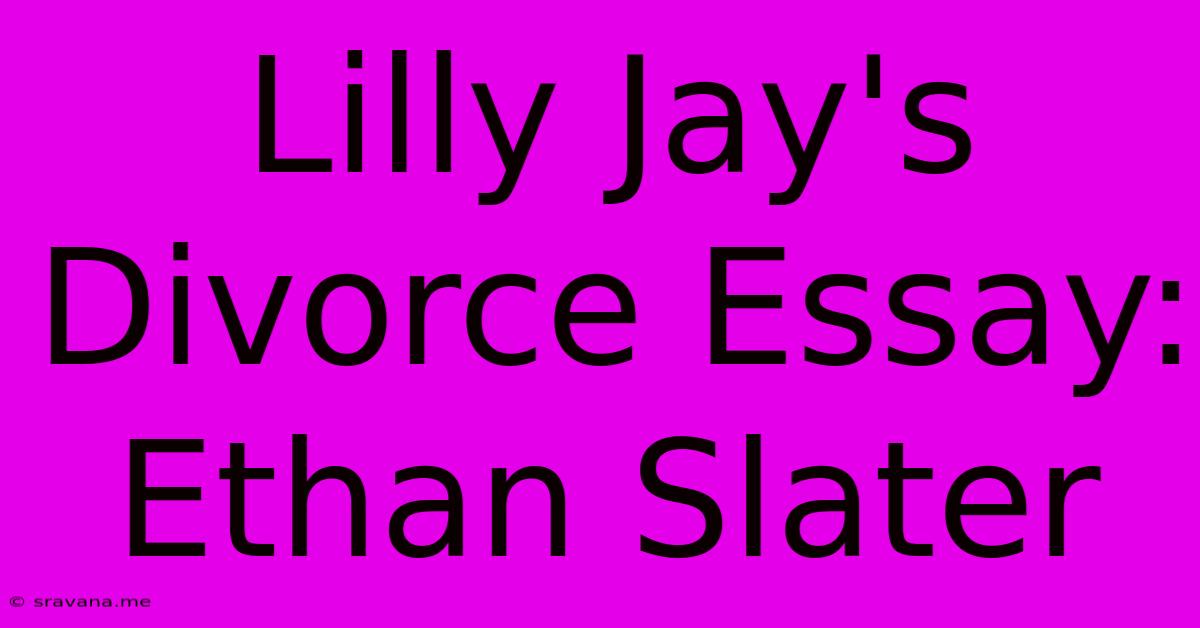 Lilly Jay's Divorce Essay: Ethan Slater