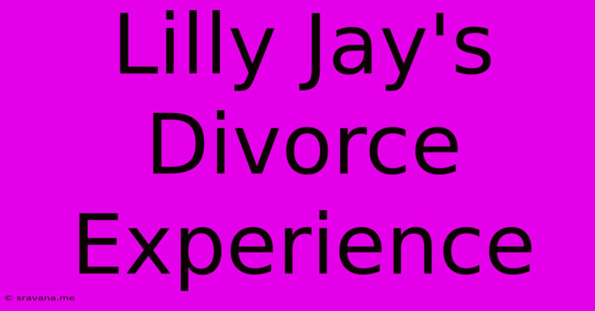 Lilly Jay's Divorce Experience