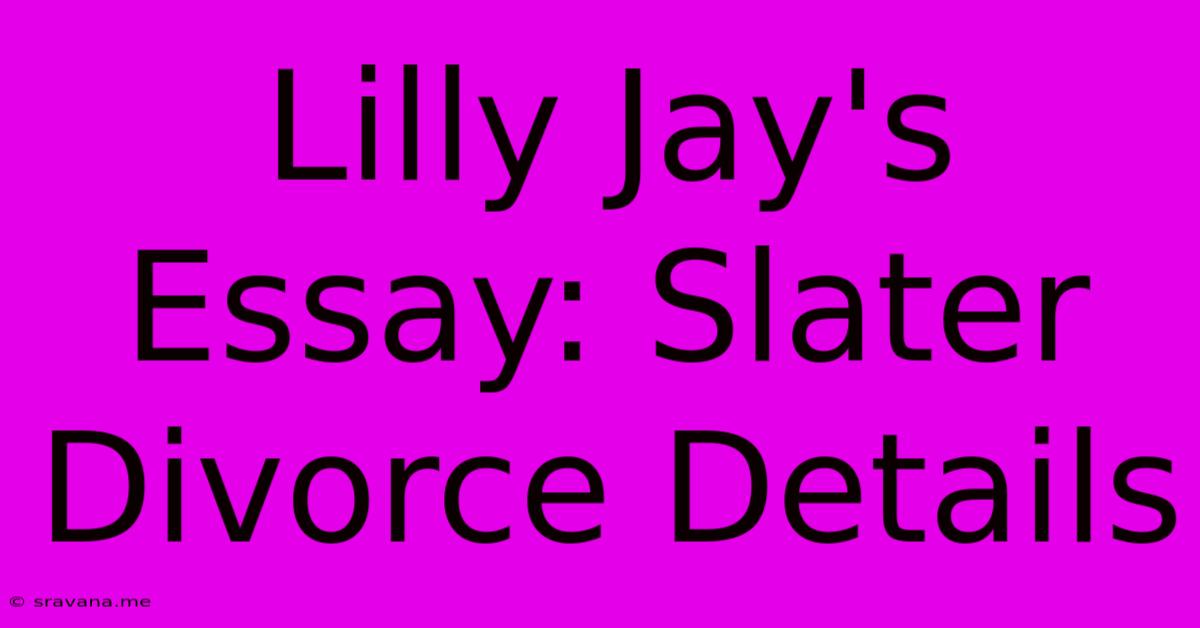 Lilly Jay's Essay: Slater Divorce Details