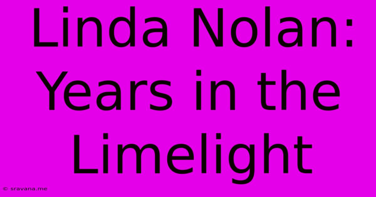 Linda Nolan: Years In The Limelight