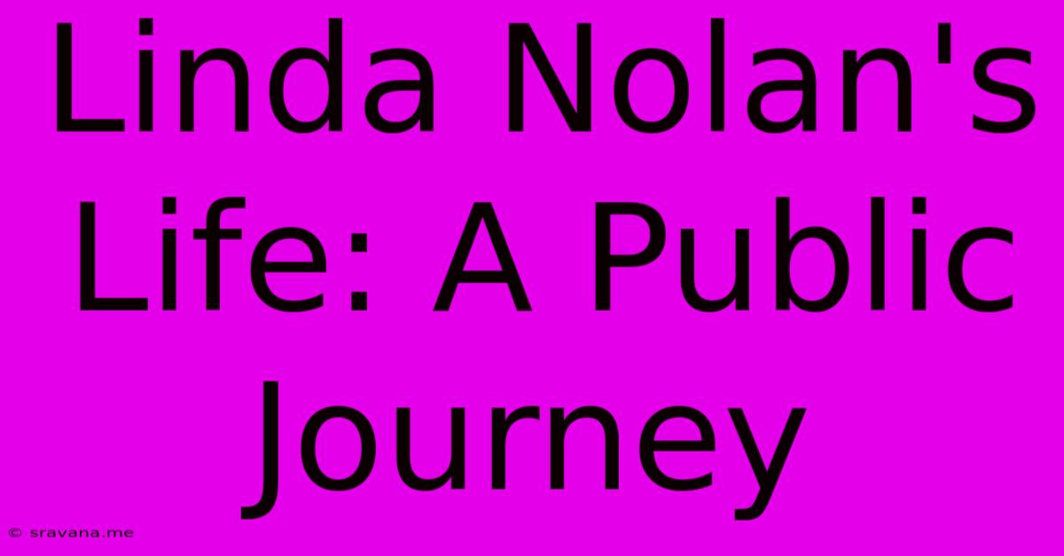 Linda Nolan's Life: A Public Journey