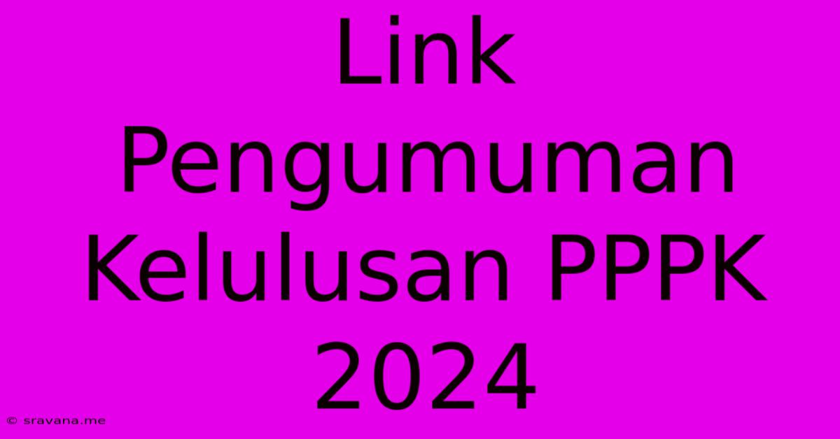 Link Pengumuman Kelulusan PPPK 2024