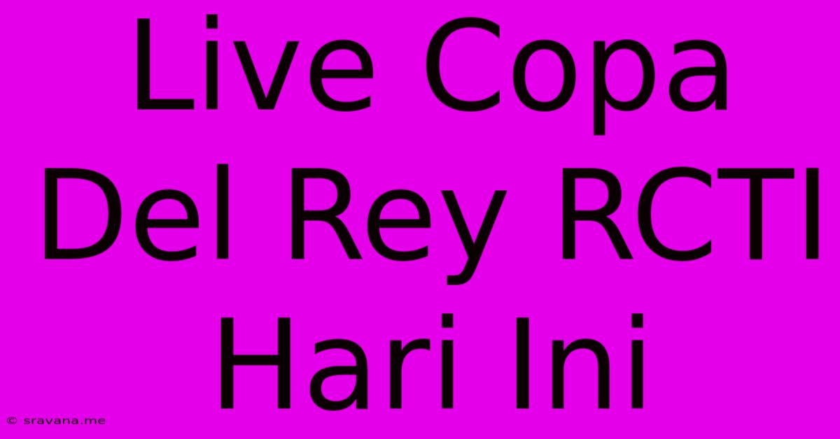 Live Copa Del Rey RCTI Hari Ini