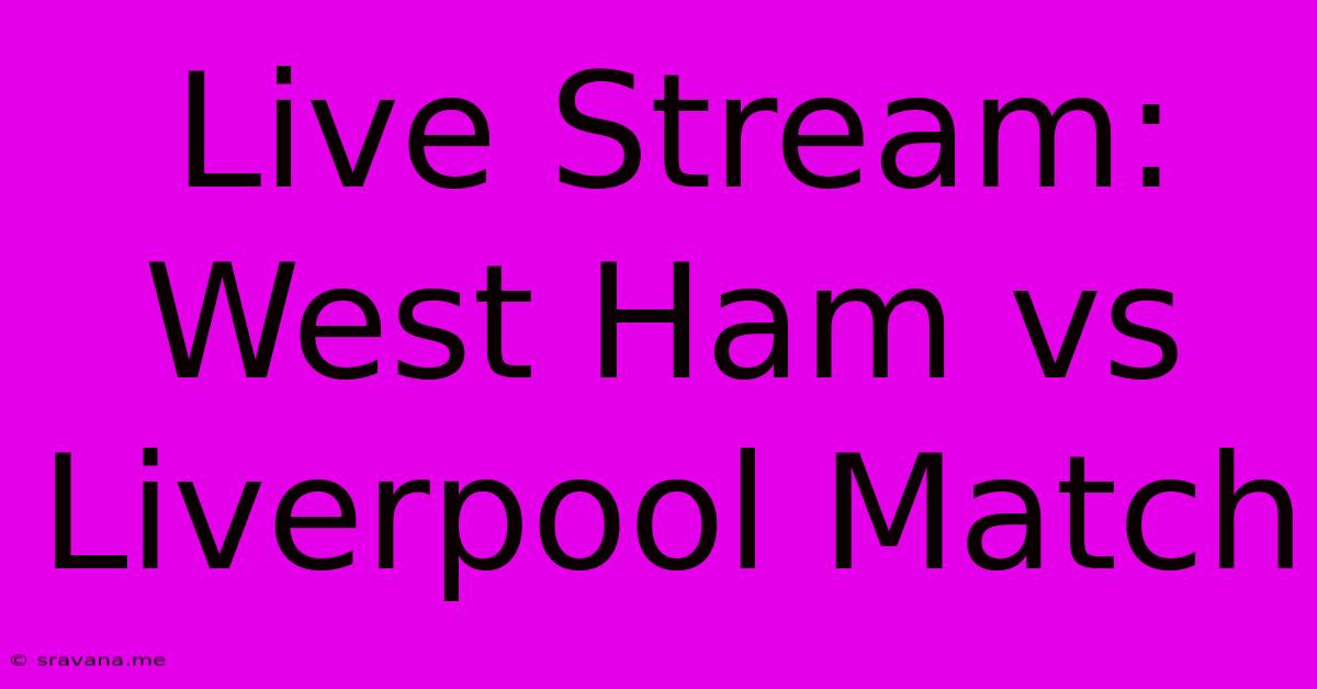 Live Stream: West Ham Vs Liverpool Match