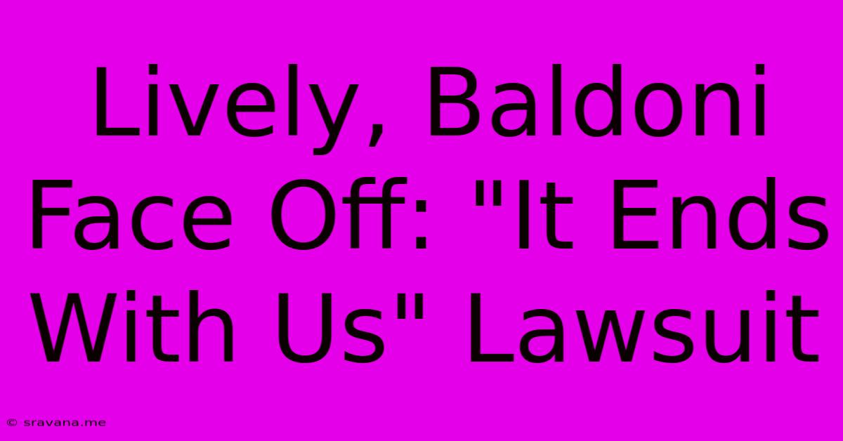 Lively, Baldoni Face Off: 