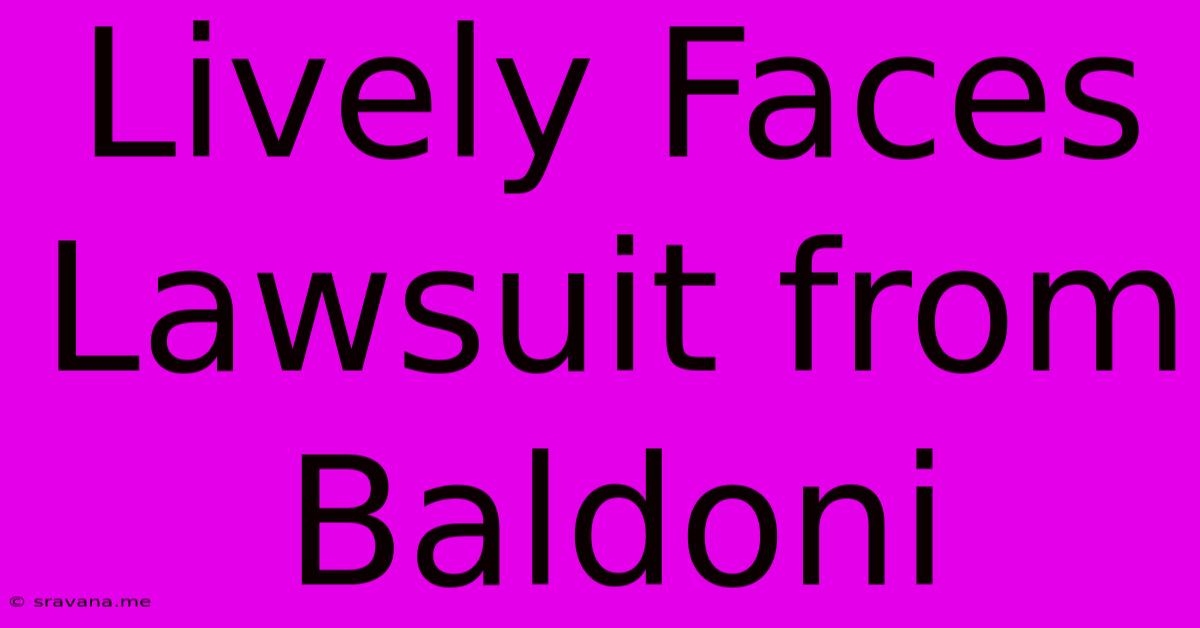 Lively Faces Lawsuit From Baldoni