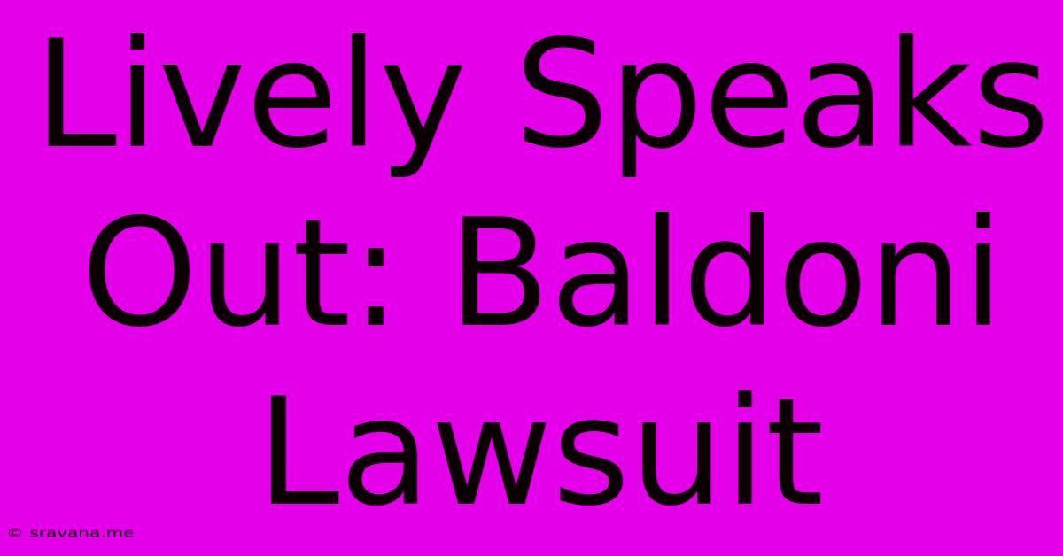 Lively Speaks Out: Baldoni Lawsuit