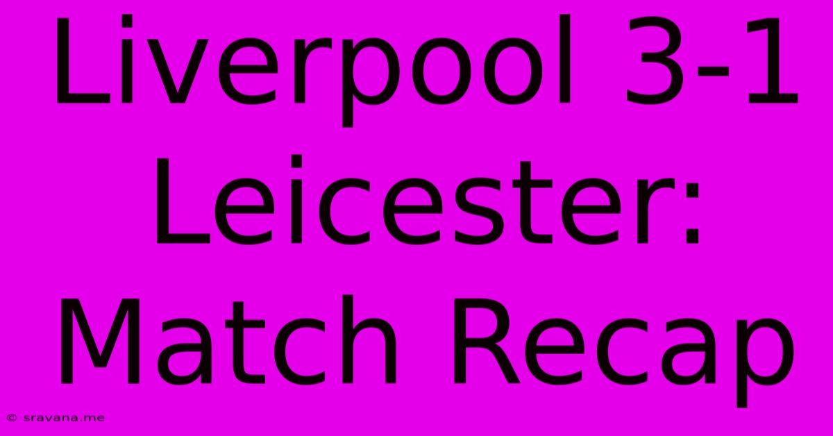 Liverpool 3-1 Leicester: Match Recap