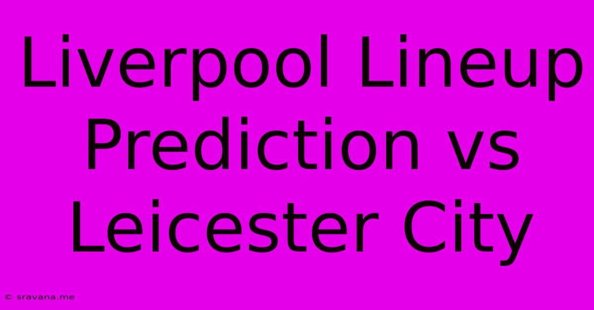 Liverpool Lineup Prediction Vs Leicester City