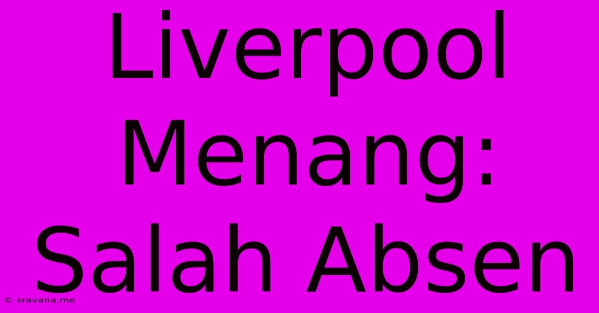 Liverpool Menang:  Salah Absen