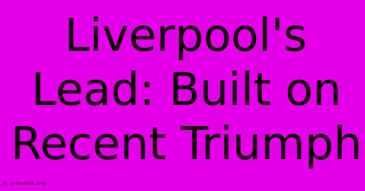 Liverpool's Lead: Built On Recent Triumph