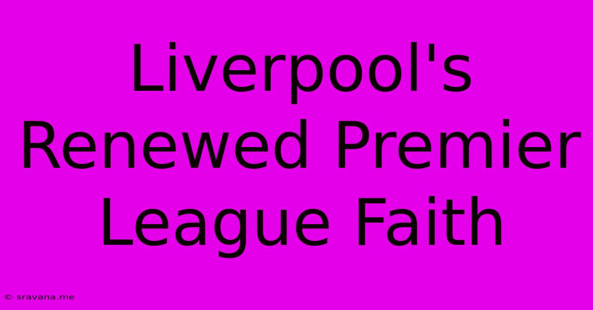 Liverpool's Renewed Premier League Faith