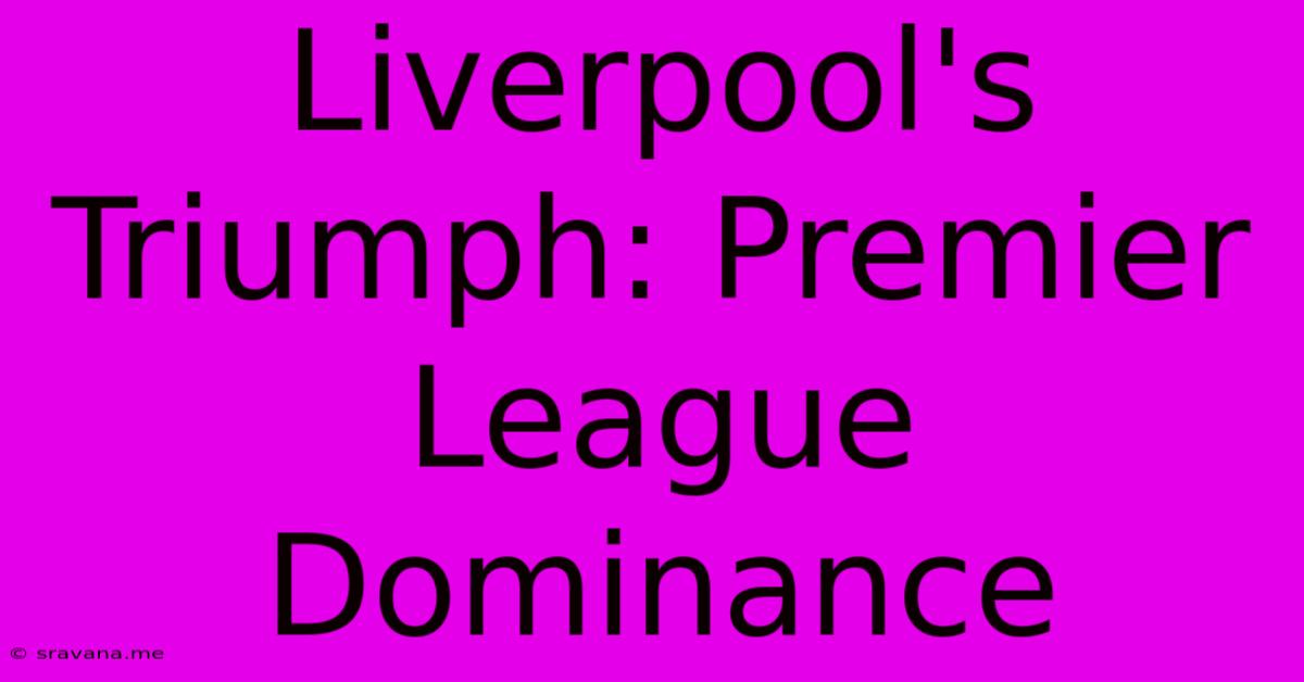 Liverpool's Triumph: Premier League Dominance