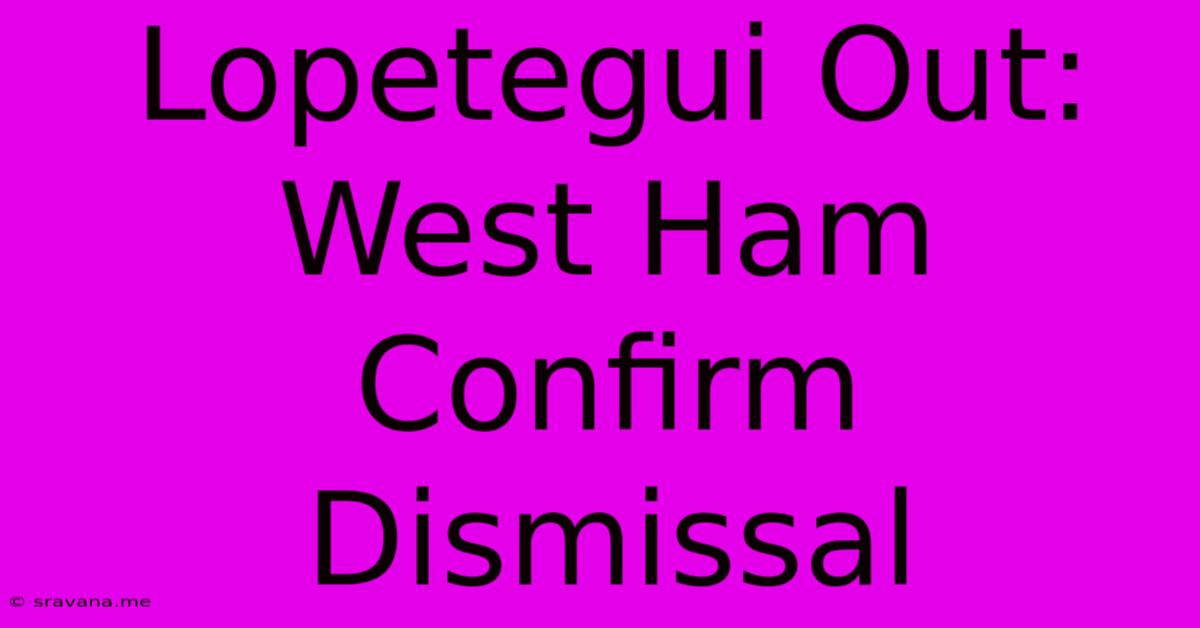 Lopetegui Out: West Ham Confirm Dismissal