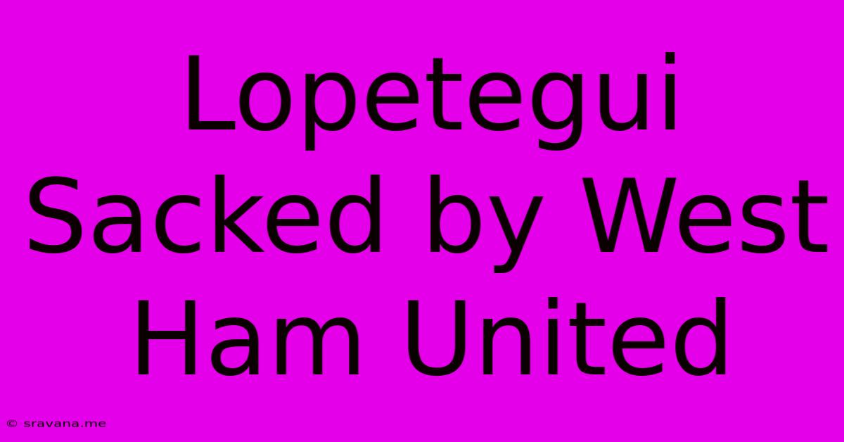 Lopetegui Sacked By West Ham United