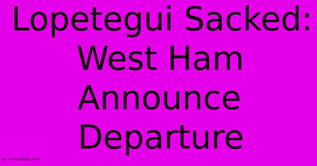 Lopetegui Sacked: West Ham Announce Departure