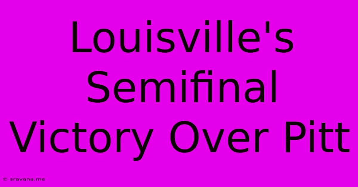 Louisville's Semifinal Victory Over Pitt