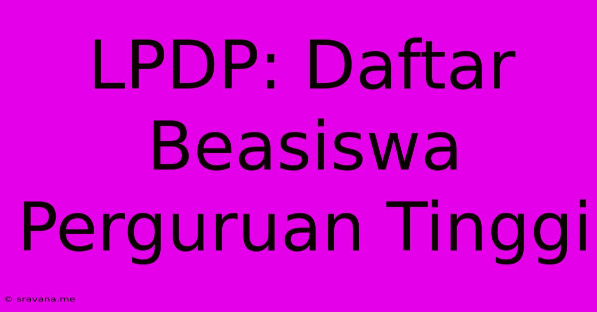 LPDP: Daftar Beasiswa Perguruan Tinggi