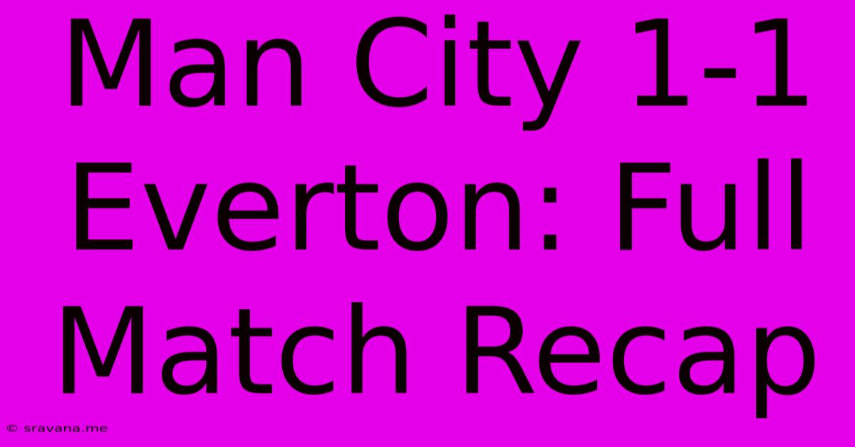 Man City 1-1 Everton: Full Match Recap