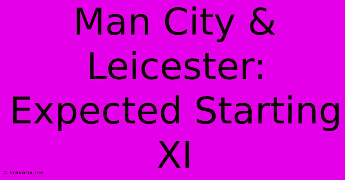 Man City & Leicester: Expected Starting XI