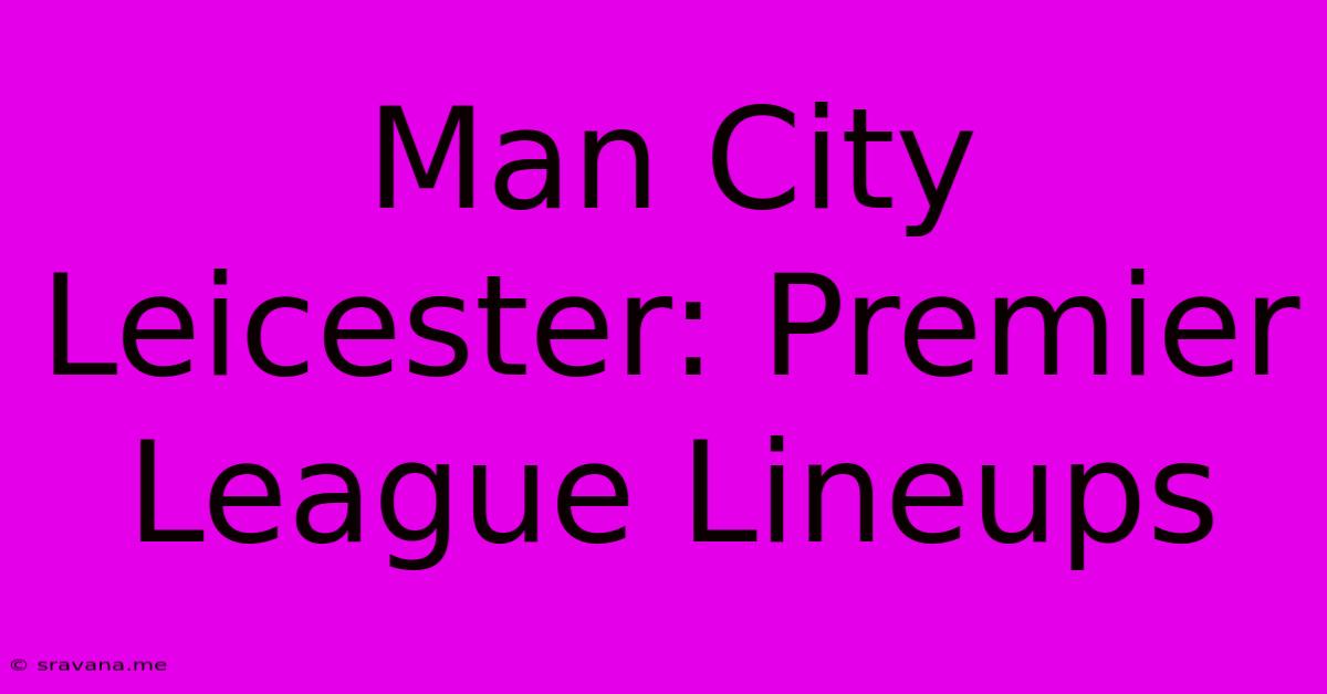 Man City Leicester: Premier League Lineups