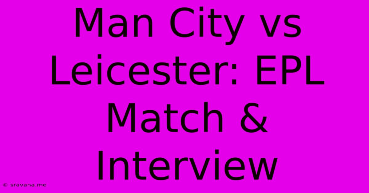 Man City Vs Leicester: EPL Match & Interview