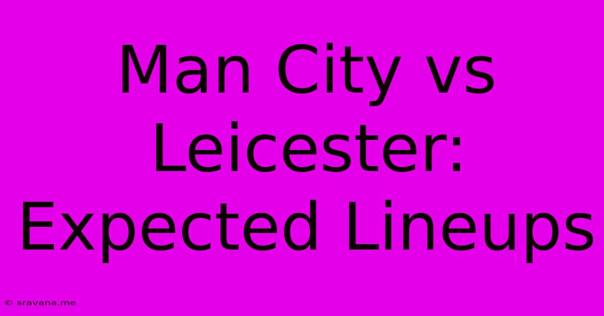 Man City Vs Leicester: Expected Lineups