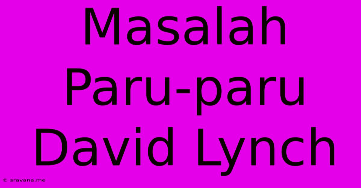 Masalah Paru-paru David Lynch