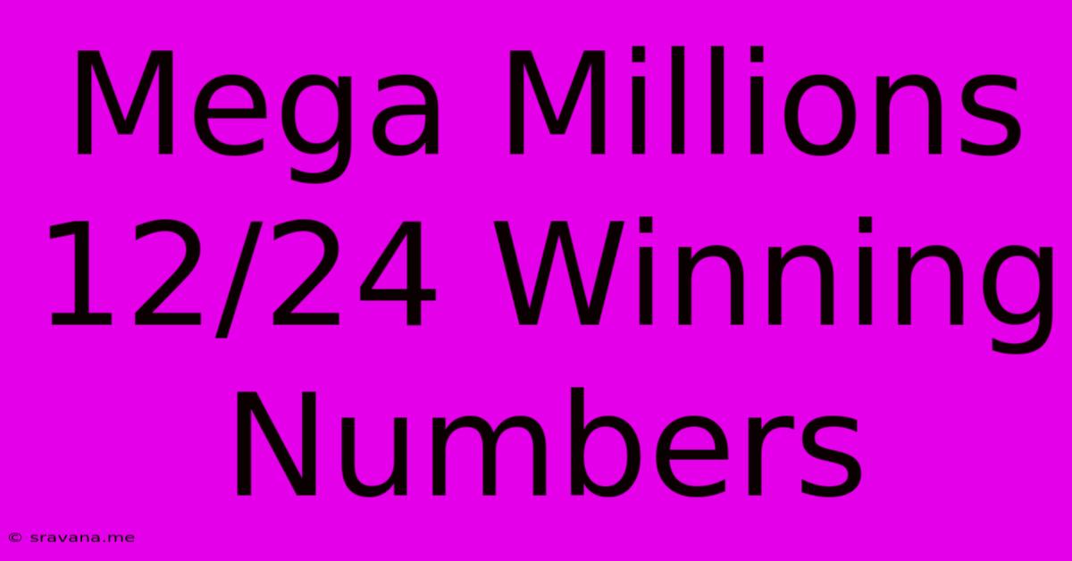 Mega Millions 12/24 Winning Numbers