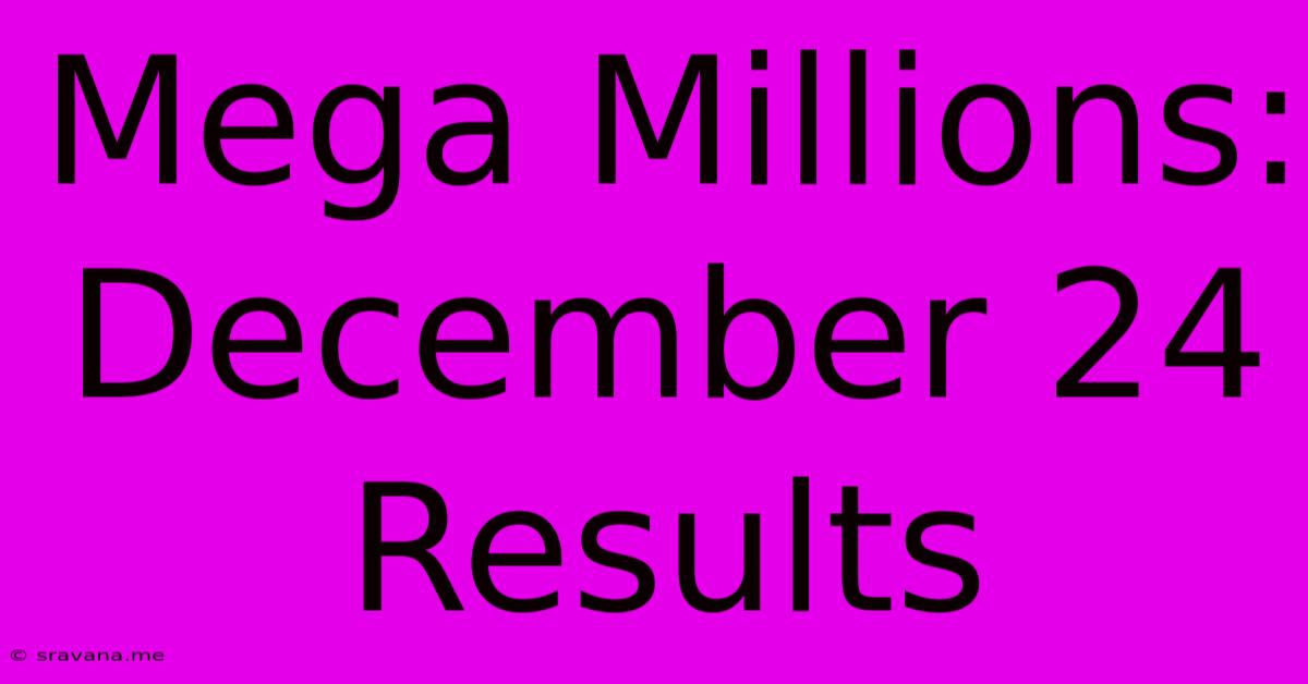 Mega Millions: December 24 Results