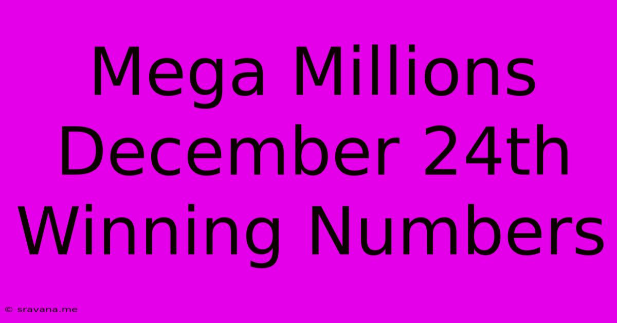 Mega Millions December 24th Winning Numbers