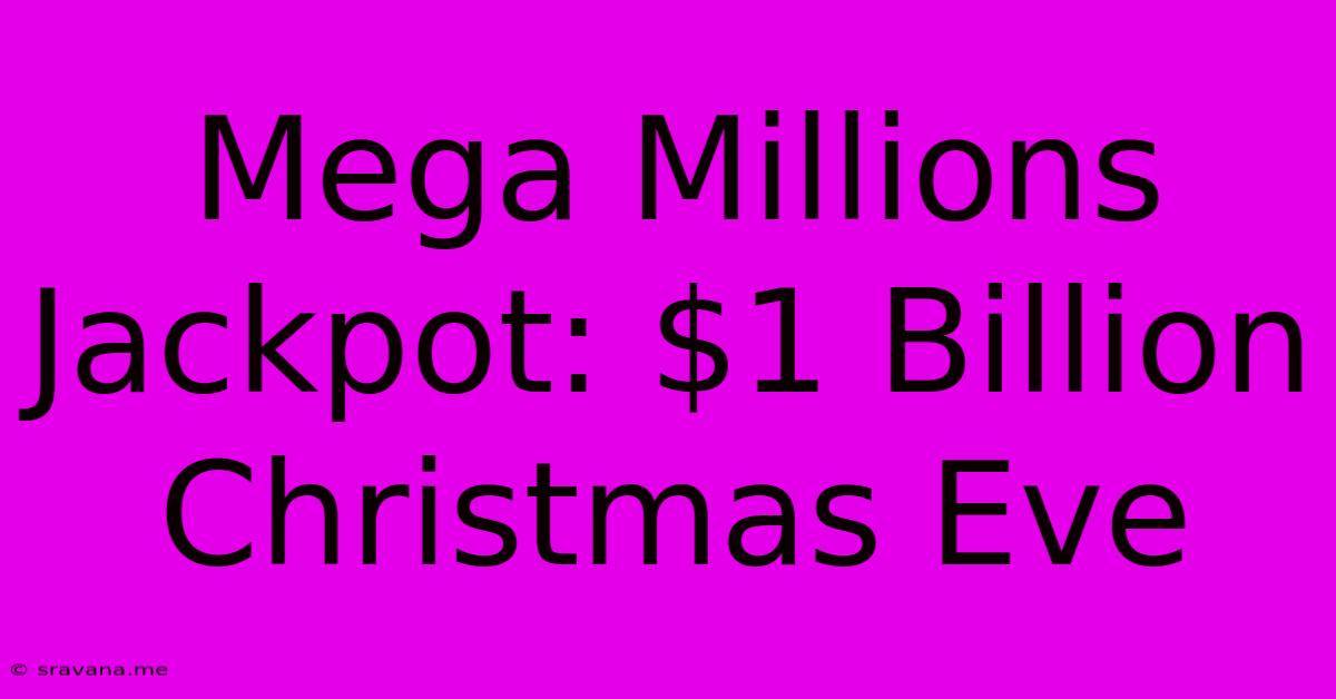 Mega Millions Jackpot: $1 Billion Christmas Eve