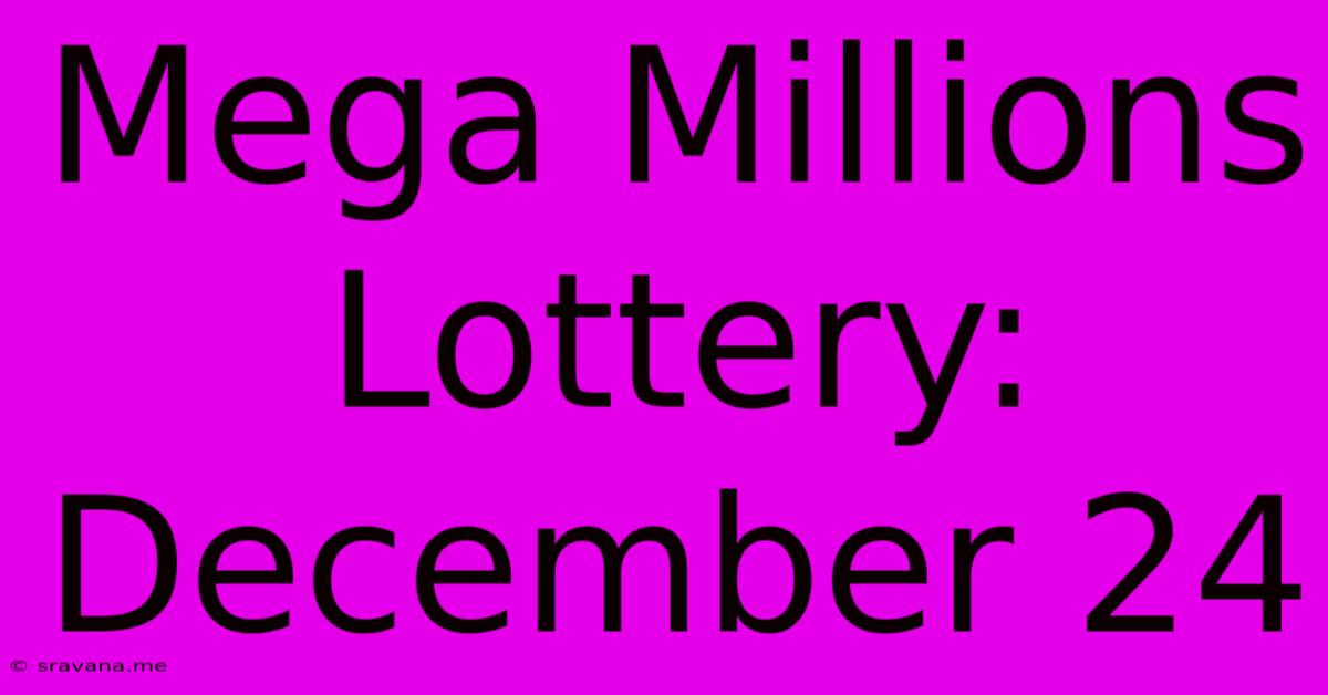 Mega Millions Lottery: December 24