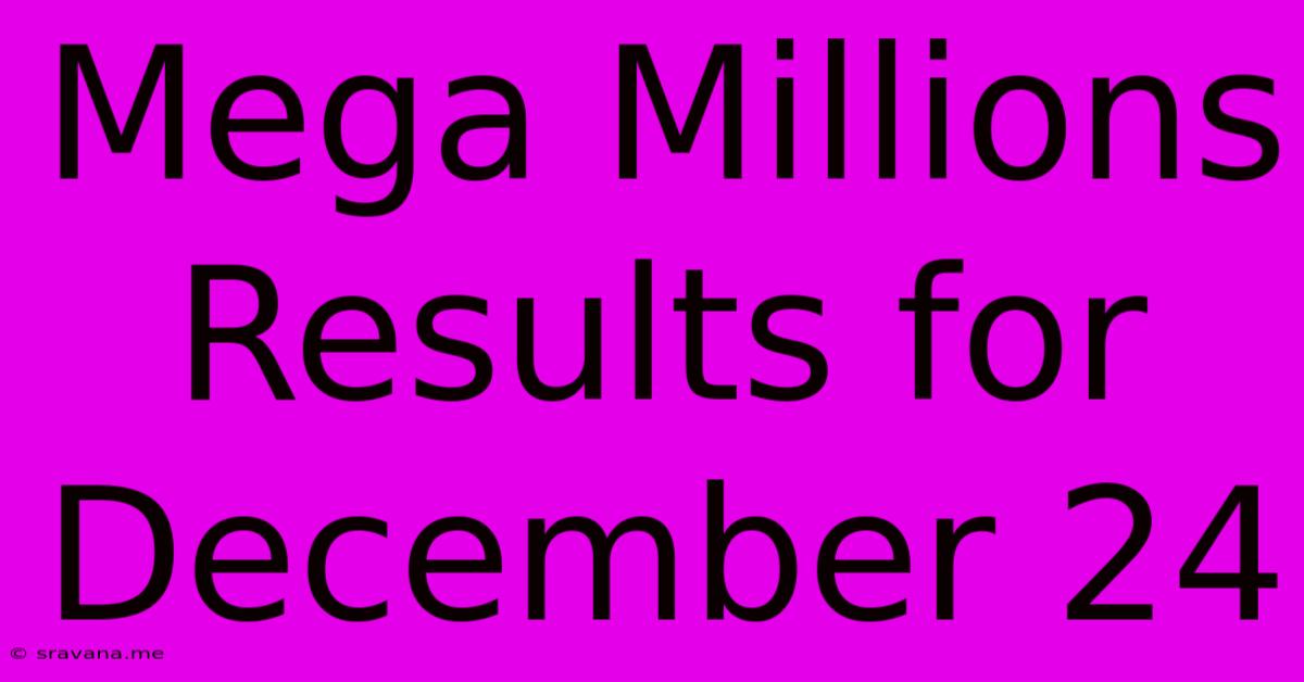 Mega Millions Results For December 24