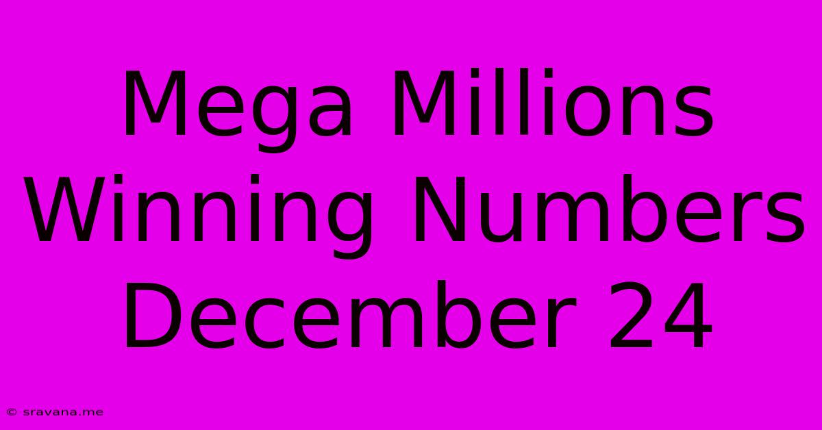 Mega Millions Winning Numbers December 24