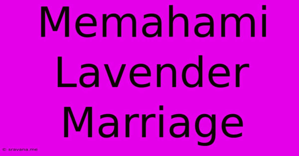 Memahami Lavender Marriage