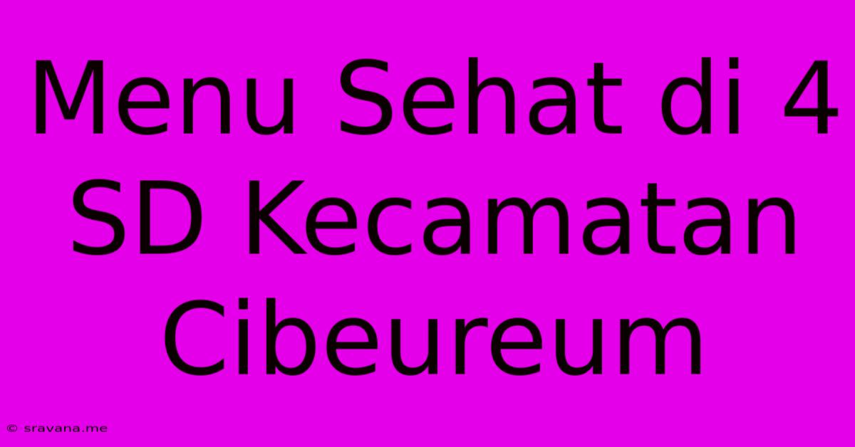 Menu Sehat Di 4 SD Kecamatan Cibeureum