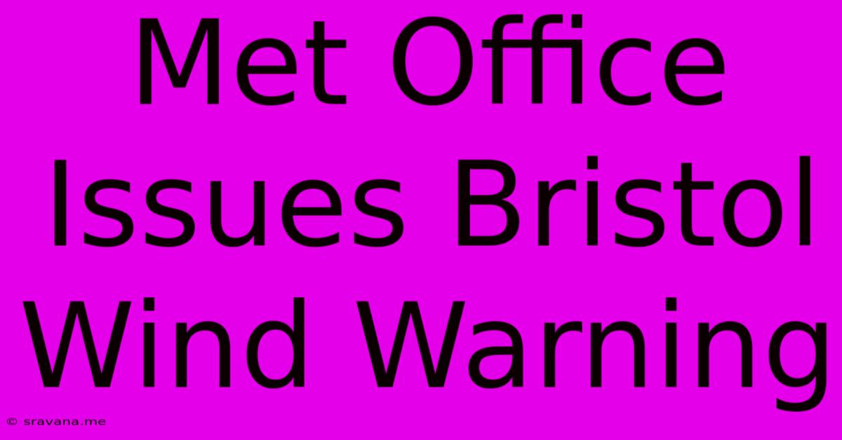 Met Office Issues Bristol Wind Warning