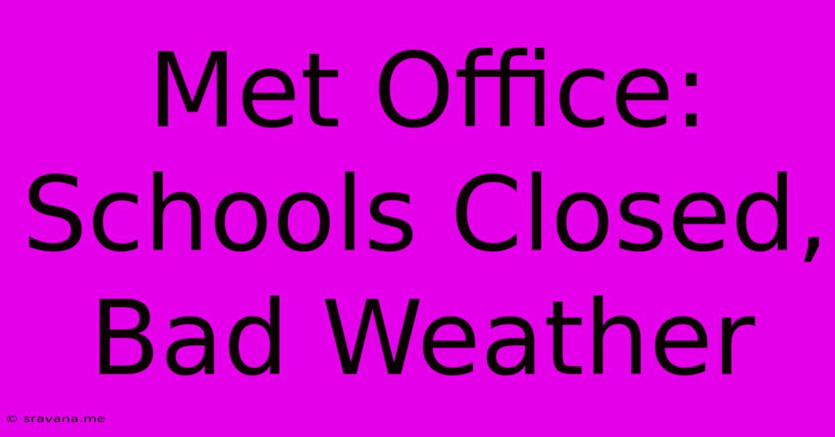 Met Office: Schools Closed, Bad Weather