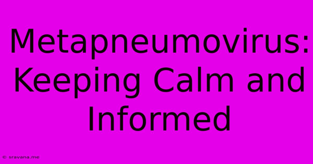 Metapneumovirus:  Keeping Calm And Informed