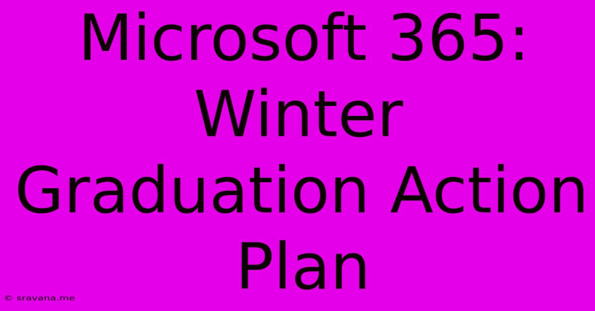 Microsoft 365: Winter Graduation Action Plan