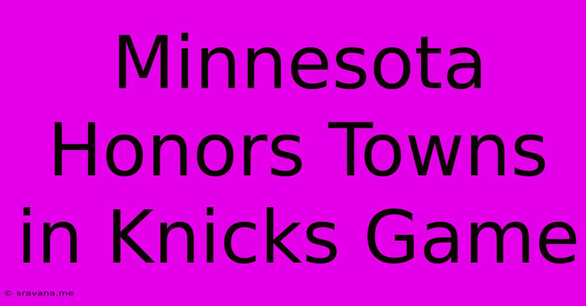 Minnesota Honors Towns In Knicks Game