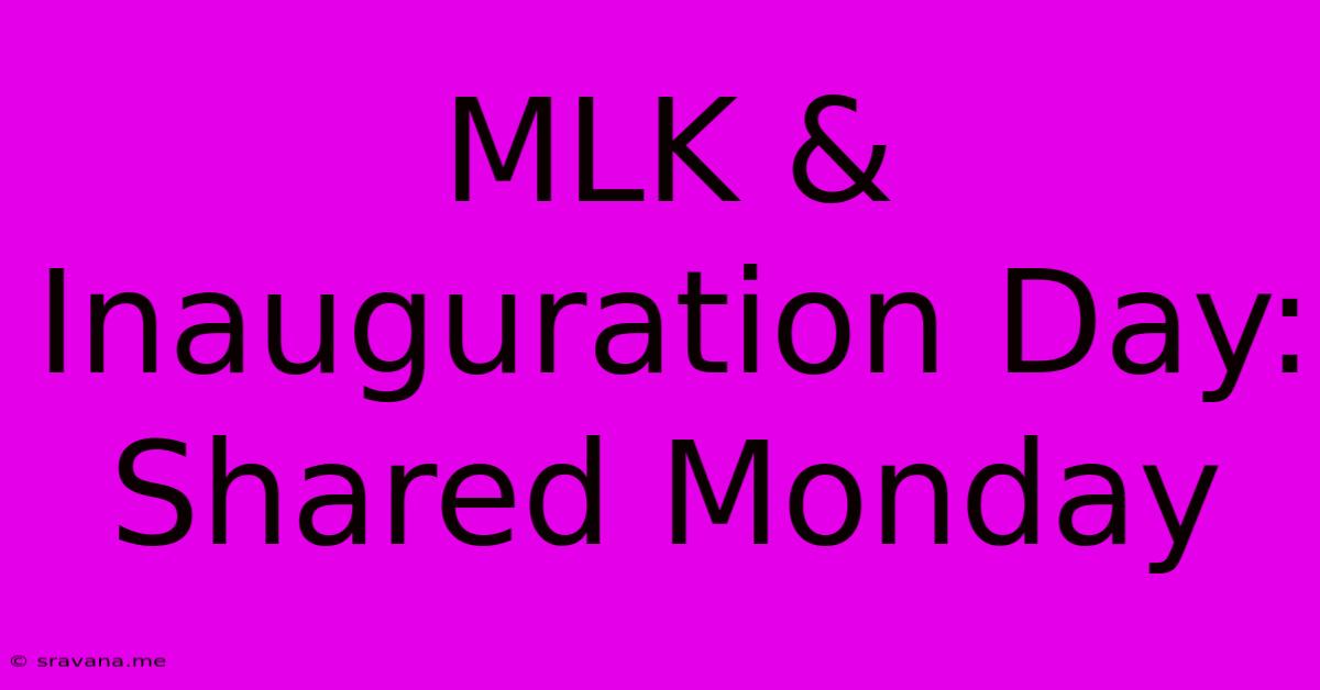 MLK & Inauguration Day: Shared Monday