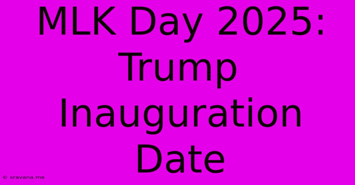 MLK Day 2025: Trump Inauguration Date