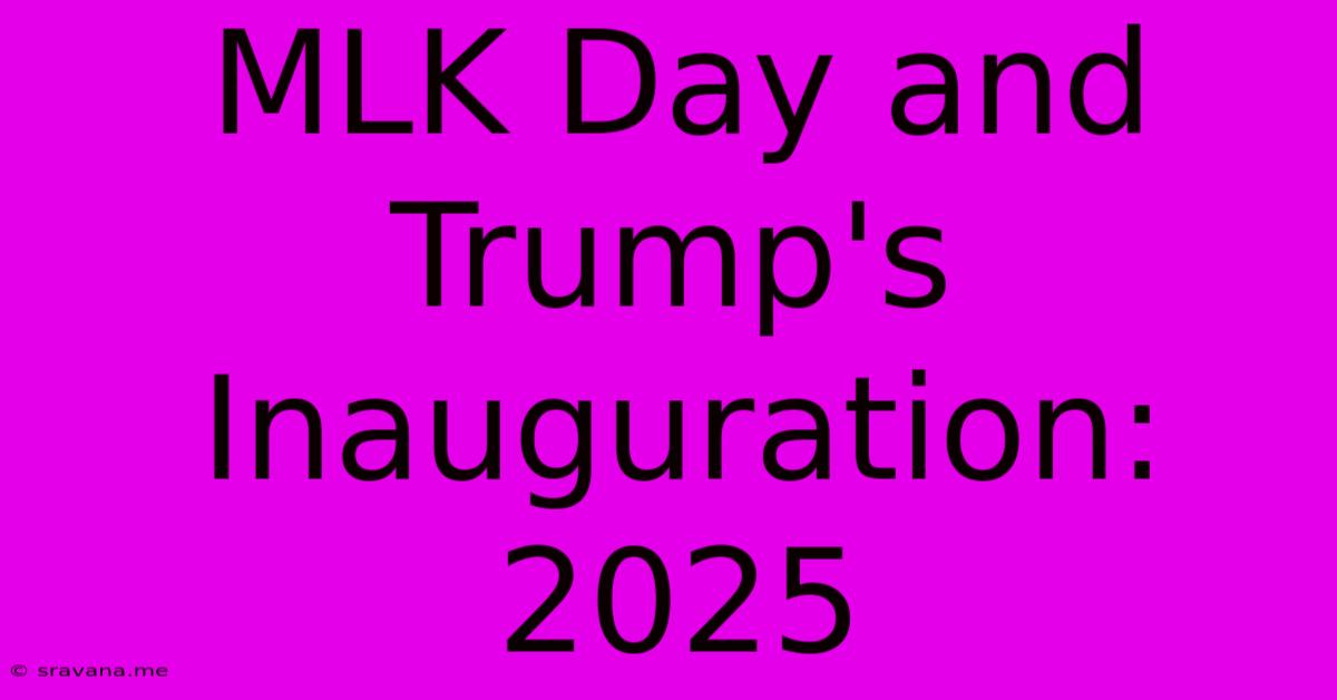 MLK Day And Trump's Inauguration: 2025