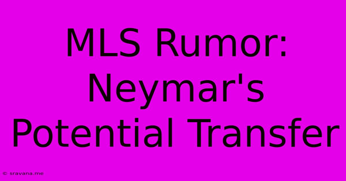 MLS Rumor: Neymar's Potential Transfer