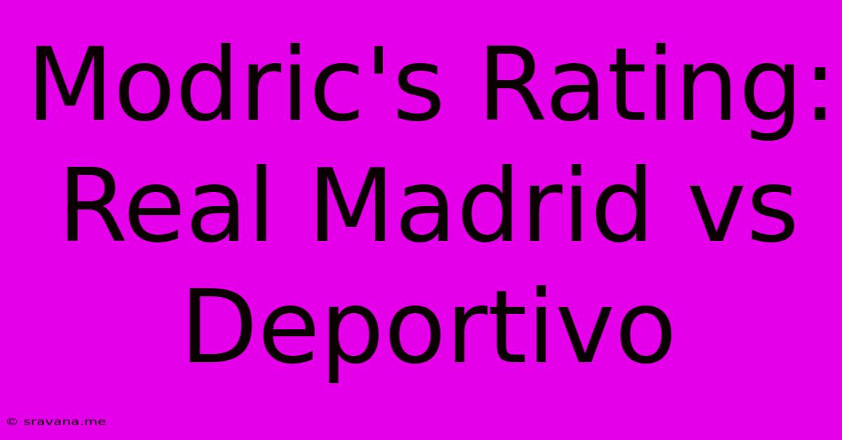 Modric's Rating: Real Madrid Vs Deportivo