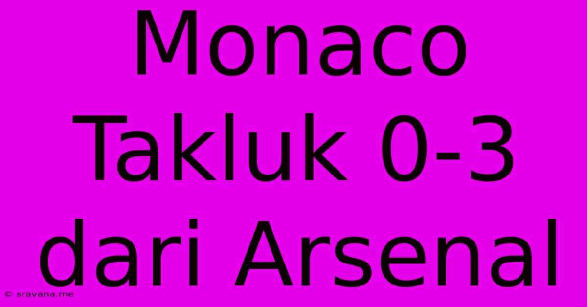 Monaco Takluk 0-3 Dari Arsenal