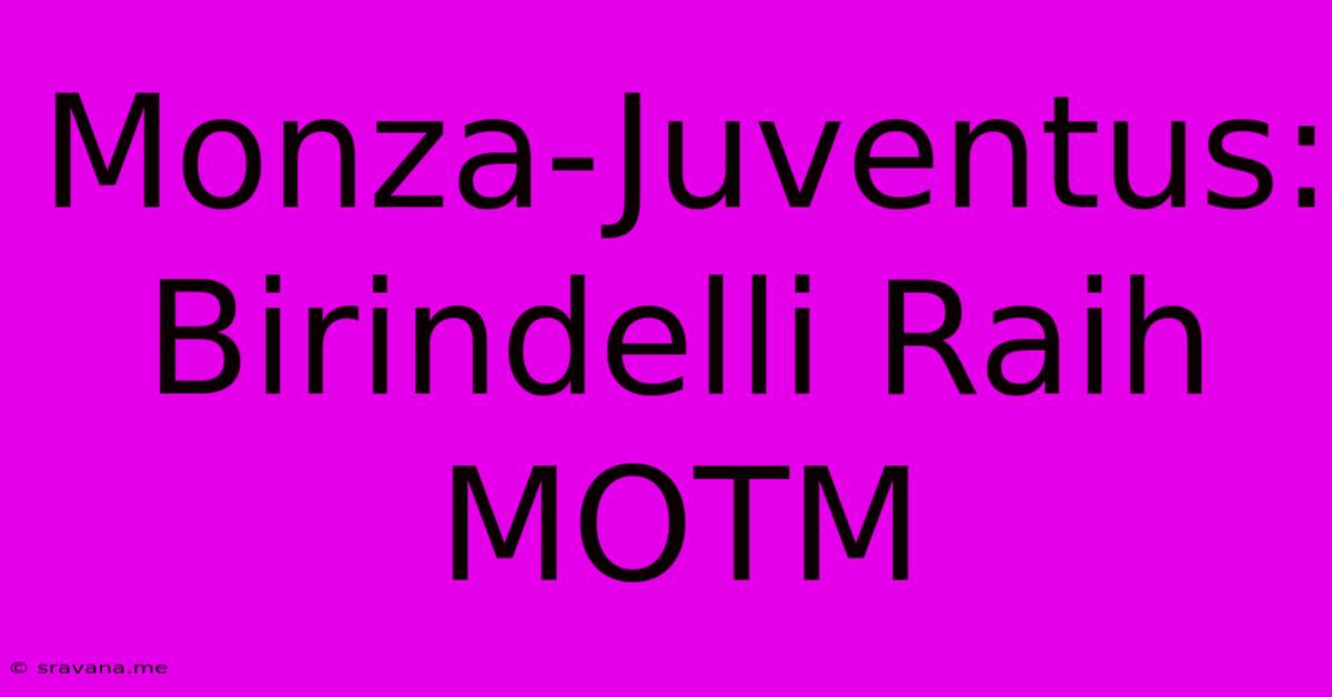 Monza-Juventus: Birindelli Raih MOTM